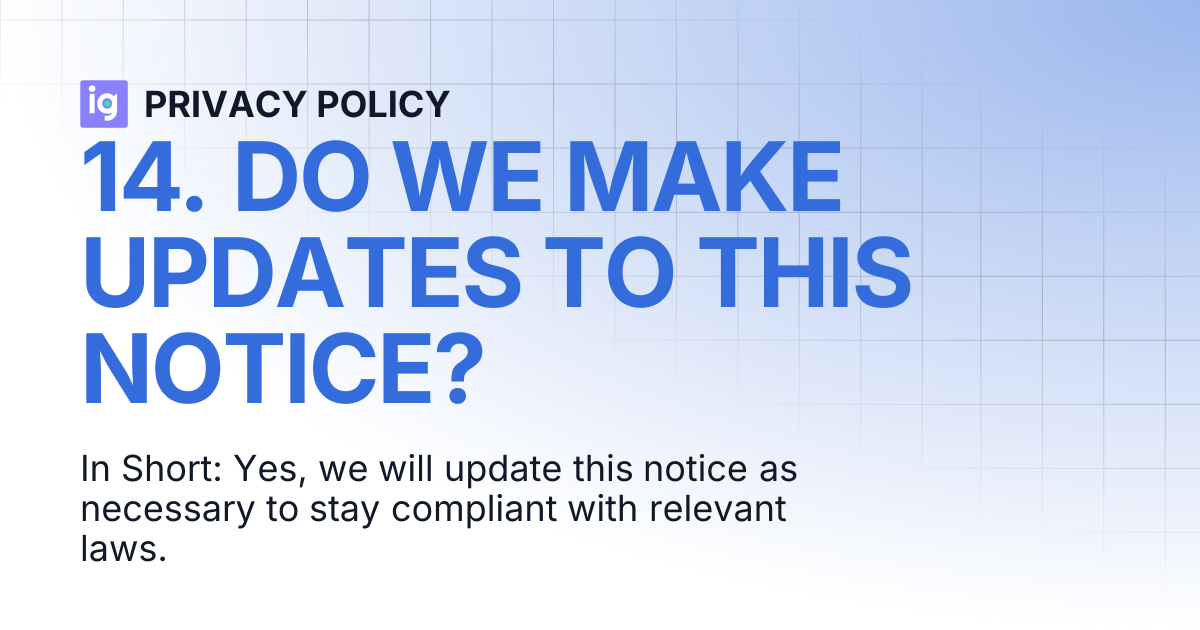 14. DO WE MAKE UPDATES TO THIS NOTICE? | PRIVACY POLICY